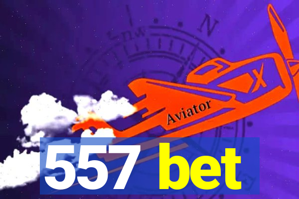 557 bet